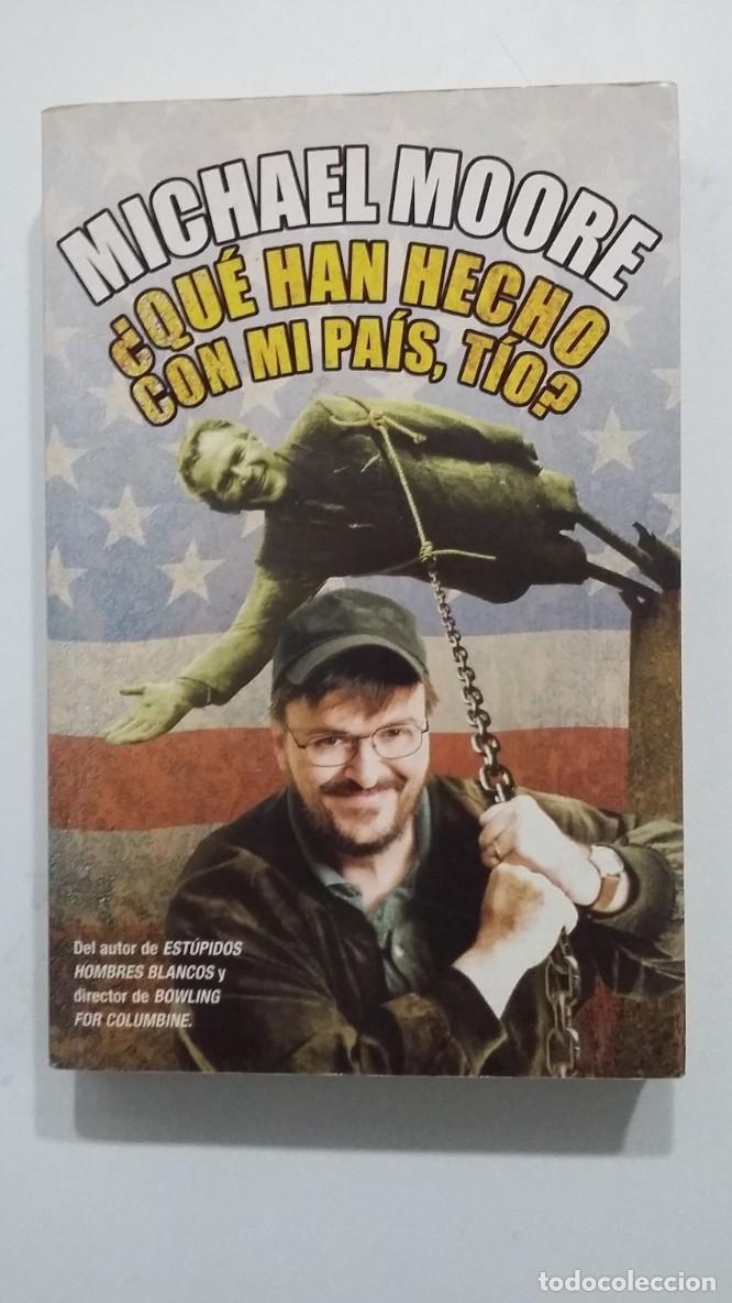 Libros: &iquest;QUE HAN HECHO CON MI PAIS, TIO? Michael Moore. TDK419 - - Foto 1