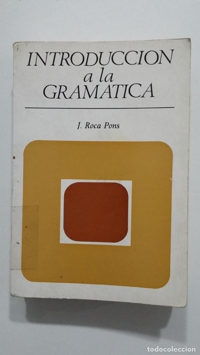 Libros: Introducci&oacute;n a la gram&aacute;tica. - Jos&eacute; Roca Pons. TDK393 - - Foto 1