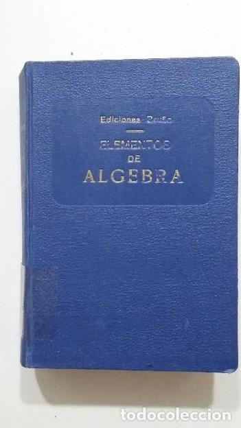Libros: ELEMENTOS DE ALGEBRA. EDICIONES BRU&Ntilde;O. SEGUNDA EDICION. 1946. TDK431 - - Foto 1