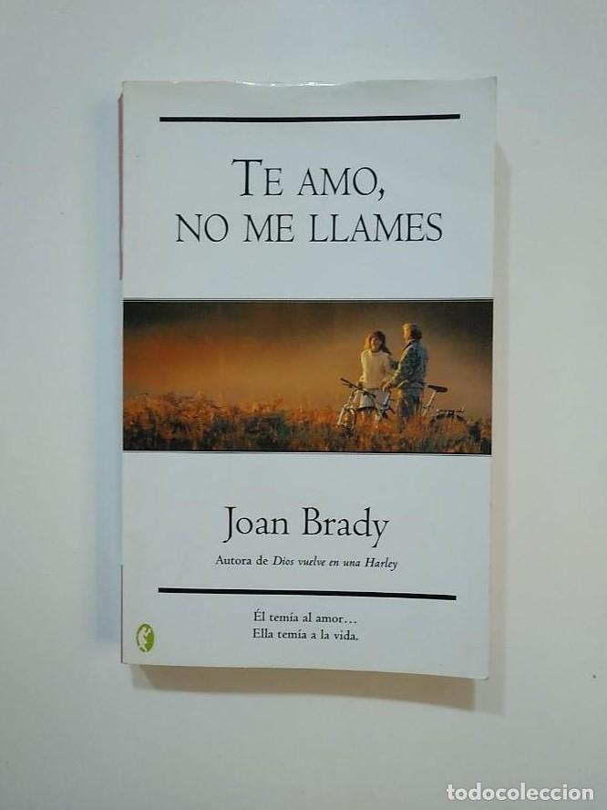 Libros: TE LLAMO, NO ME LLAMES. JOAN BRADY. TDK362 - - Foto 1