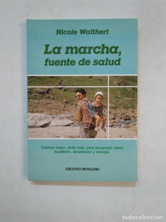 Libros: LA MARCHA, FUENTE DE SALUD. - NICOLE WALTHERT. TDK369 -