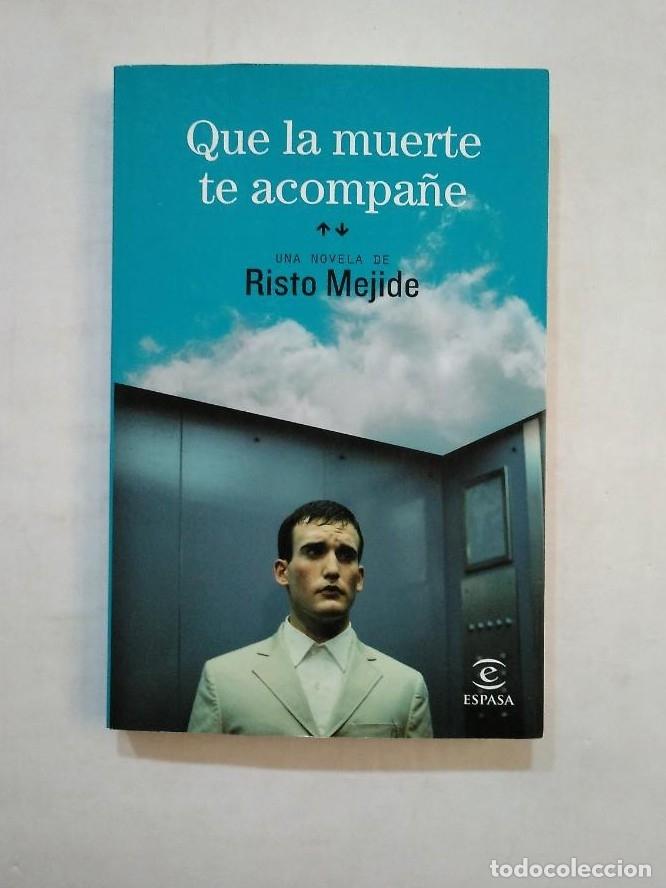 Libros: QUE LA MUERTE TE ACOMPA&Ntilde;E. RISTO MEJIDE. ESPASA. TDK359 - - Foto 1