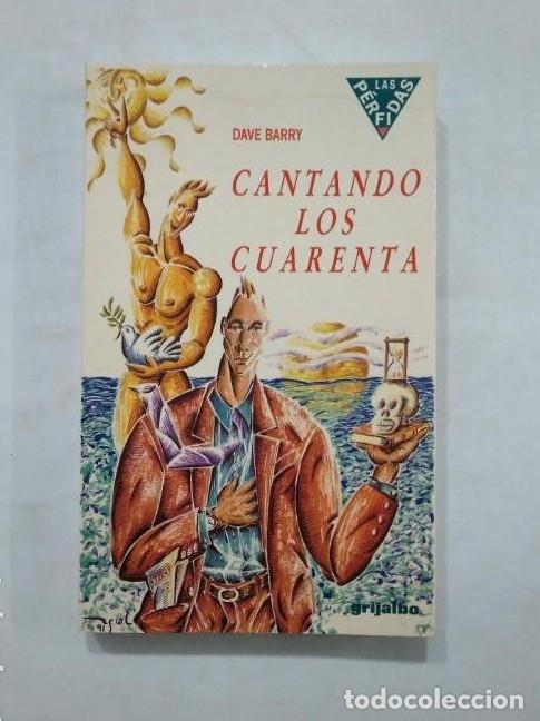 Libros: CANTANDO LOS CUARENTA. - BARRY, DAVE. GRIJALBO. TDK359 - - Foto 1