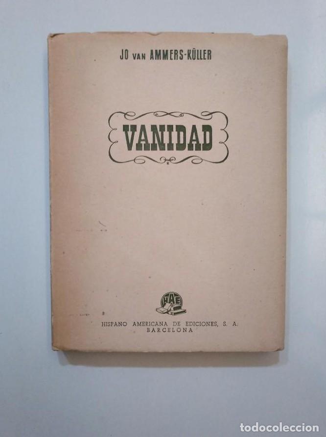 Libros: VANIDAD. - AMMERS-K&Uuml;LLER, JO VAN. HISPANO AMERICANA DE EDICIONES. TDK377B - - Foto 1
