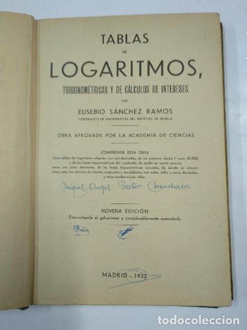 Libros: TABLAS DE LOGARITMOS TRIGONOMETRICAS Y DE CALCULOS. EUSEBIO SANCHEZ RAMOS. MADRID 1932. TDK313 - - Foto 3