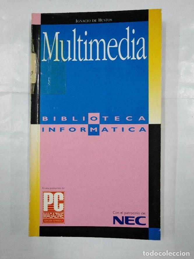 Libros: MULTIMEDIA. - BIBLIOTECA INFORM&Aacute;TICA. IGNACIO DE BUSTOS. PC MAGAZINE. TDK183 - - Foto 1