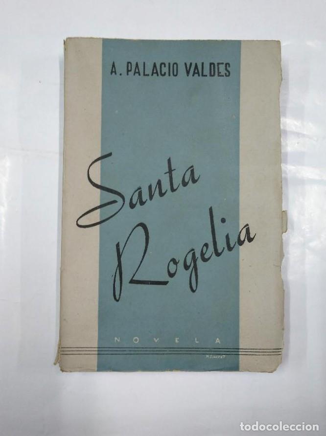 Libros: SANTA ROGELIA. - ARMANDO PALACIO VALD&Eacute;S. TDK347 - - Foto 1