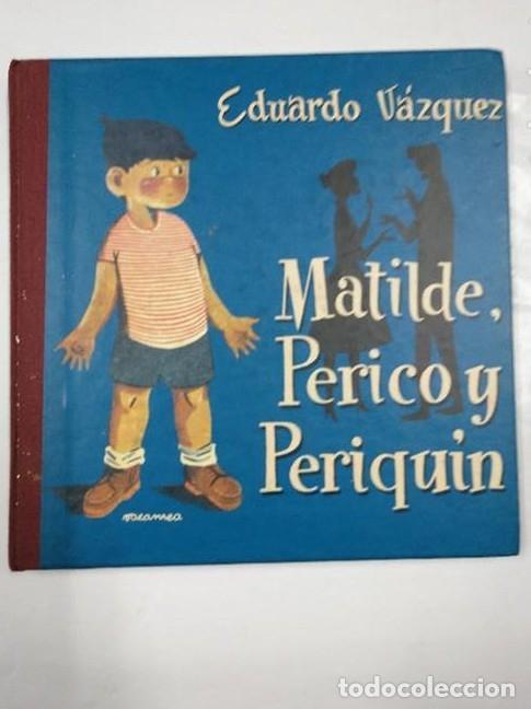 Libros: MATILDE, PERICO Y PERIQUIN. - EDUARDO VAZQUEZ. TDK349 - - Foto 1