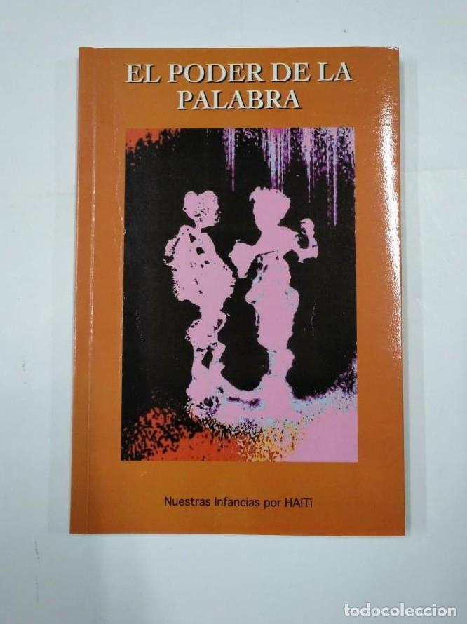 Libros: EL PODER DE LA PALABRA. NUESTRAS INFANCIAS POR HAITI. TDK93 - - Foto 1
