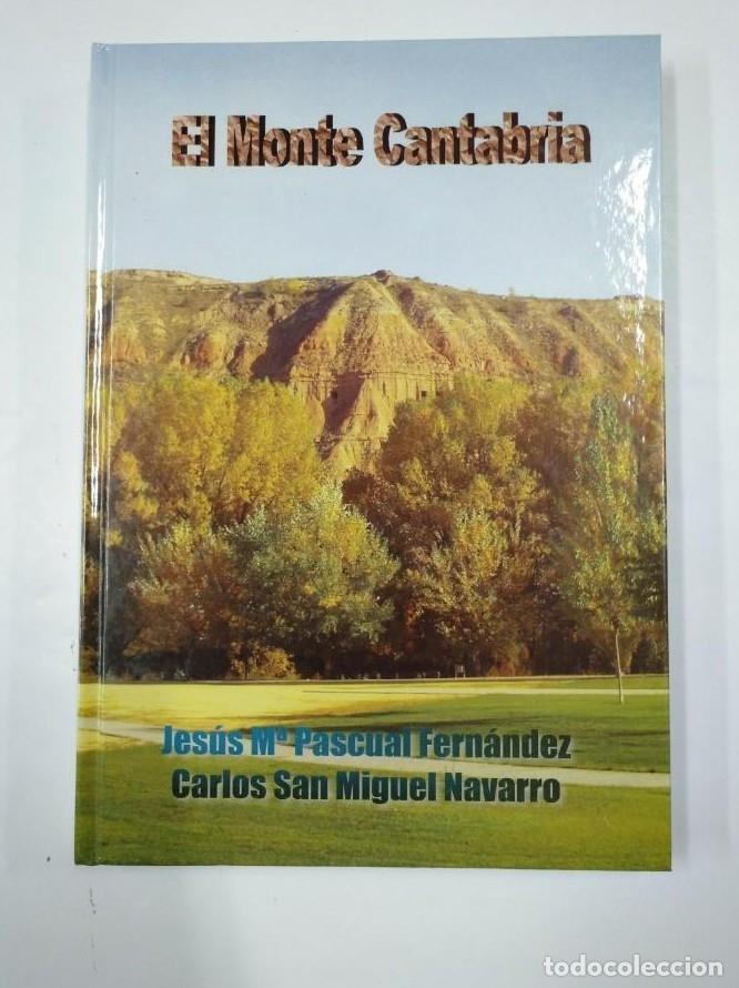 Libros: EL MONTE CANTABRIA DE LOGRO&Ntilde;O. JESUS M&ordf; PASCUAL FERNANDEZ. CARLOS SAN MIGUEL NAVARRO. TDK352 -