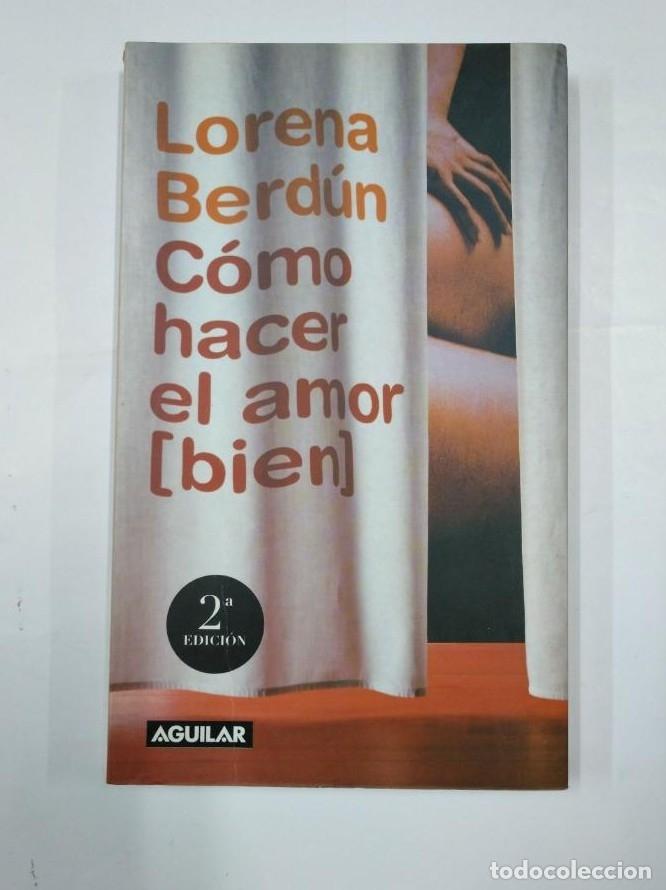 Libros: COMO HACER EL AMOR BIEN. LORENA BERDUN. TDK352 - - Foto 1