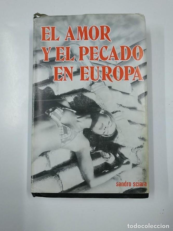 Libros: EL AMOR Y EL PECADO EN EUROPA. - SCIARA, SANDRO. TDK355 - - Foto 1