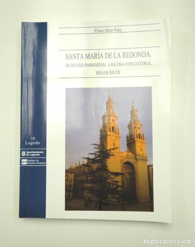 Livros em segunda m&atilde;o: SANTA MAR&Iacute;A DE LA REDONDA. DE IGLESIA PARROQUIAL A IGLESIA CONCATEDRAL. S&Aacute;INZ RIPA, ELISEO TDK357IER