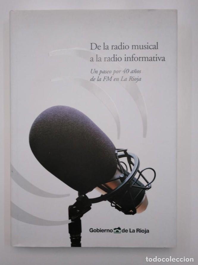 Livros em segunda m&atilde;o: DE LA RADIO MUSICAL A LA RADIO INFORMATIVA. UN PASEO POR 40 A&Ntilde;OS DE LA FM EN LA RIOJA. TDK357IER -