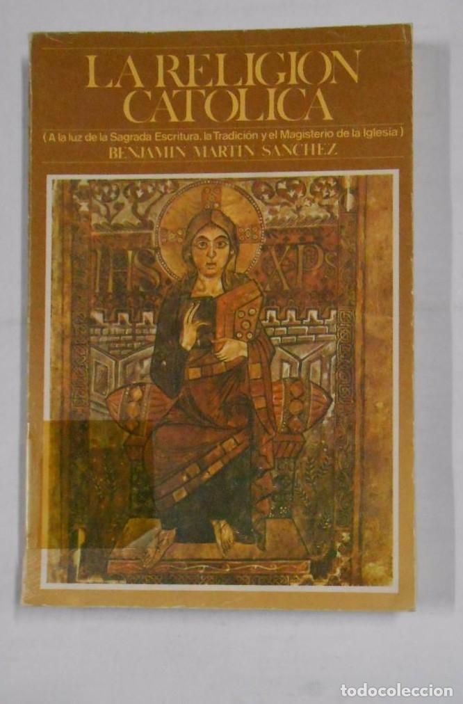 Libros: LA RELIGION CATOLICA. - BENJAMIN MARTIN SANCHEZ. TDK313 - - Foto 1