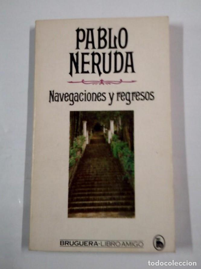 Libros: NAVEGACIONES Y REGRESOS. - PABLO NERUDA. TDK314 - - Foto 1