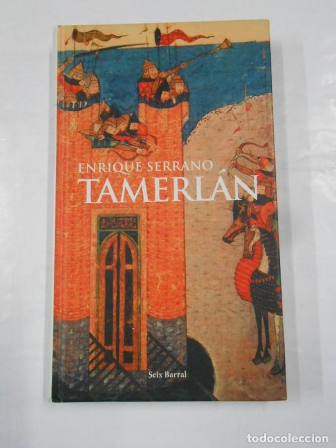 Libros: TAMERLAN. ENRIQUE SERRANO. SEIX BARRAL. TDK332 - - Foto 1
