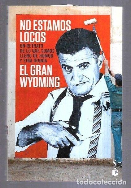Libros: NO ESTAMOS LOCOS - EL GRAN WYOMING - Foto 11