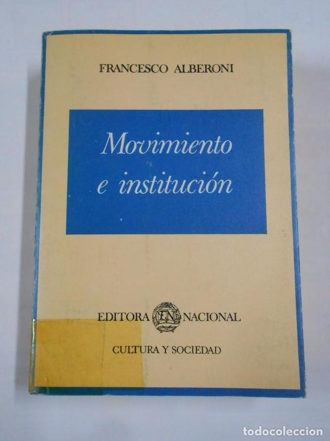 Libros: MOVIMIENTO E INSTITUCI&Oacute;N. TEOR&Iacute;A GENERAL. - ALBERONI FRANCESCO. tdk229 - - Foto 1