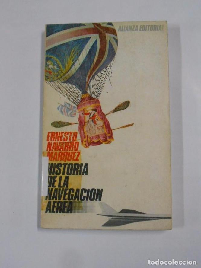 Libros: HISTORIA DE LA NAVEGACION AEREA. - NAVARRO MARQUEZ, ERNESTO. ALIANZA EDITORIAL N&ordm; 286. TDK13 -