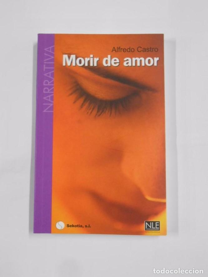 Libros: MORIR DE AMOR. - CASTRO, ALFREDO. TDK244 - - Foto 1