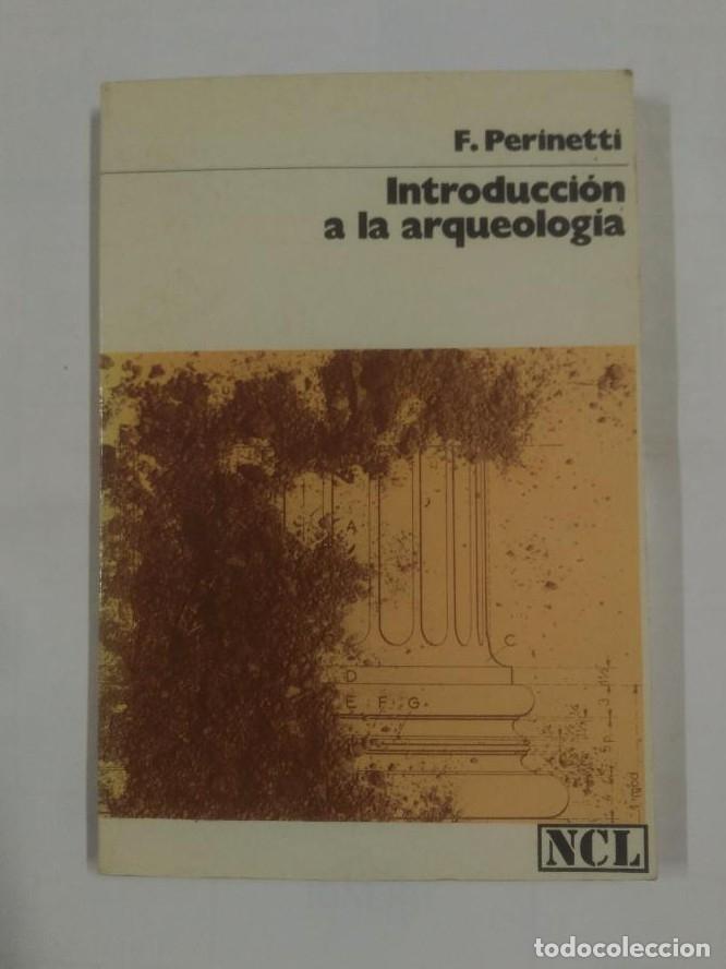 Libros: INTRODUCCI&Oacute;N A LA ARQUEOLOG&Iacute;A. - F. PERINETTI. TDK139 - - Foto 1