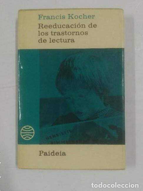 Livres: REEDUCACION DE LOS TRASTORNOS DE LECTURA. F. KOCHER. PAIDEIA N&ordm; 32. BIBLIOTECA PEDAGOGIA. TDK286 -