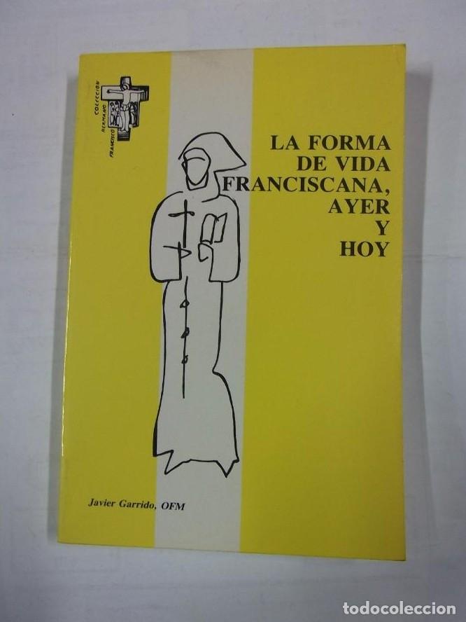 Libri di seconda mano: LA FORMA DE VIDA FRANCISCANA, AYER Y HOY. JAVIER GARRIDO OFM. COLECCION HERMANO FRANCISCO. TDK312 -