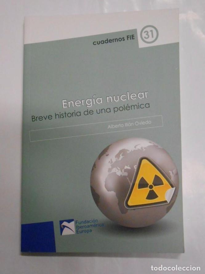B&uuml;cher: Energ&iacute;a nuclear breve historia de una pol&eacute;mica Alberto Ill&aacute;n - TDK33 -