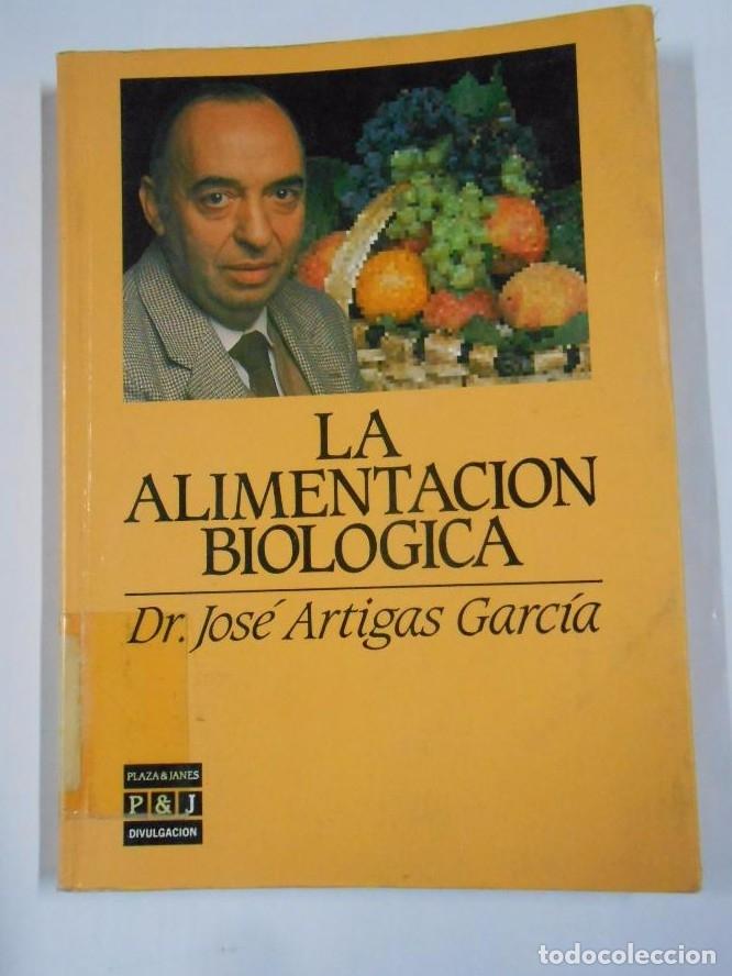 Libros: La alimentaci&oacute;n biol&oacute;gica - Dr. Jos&eacute; Artigas Garc&iacute;a. TDK55 -