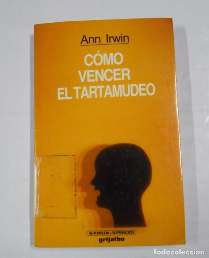 Libros: C&Oacute;MO VENCER EL TARTAMUDEO. - IRWIN, ANN. TDK47 - - Foto 1