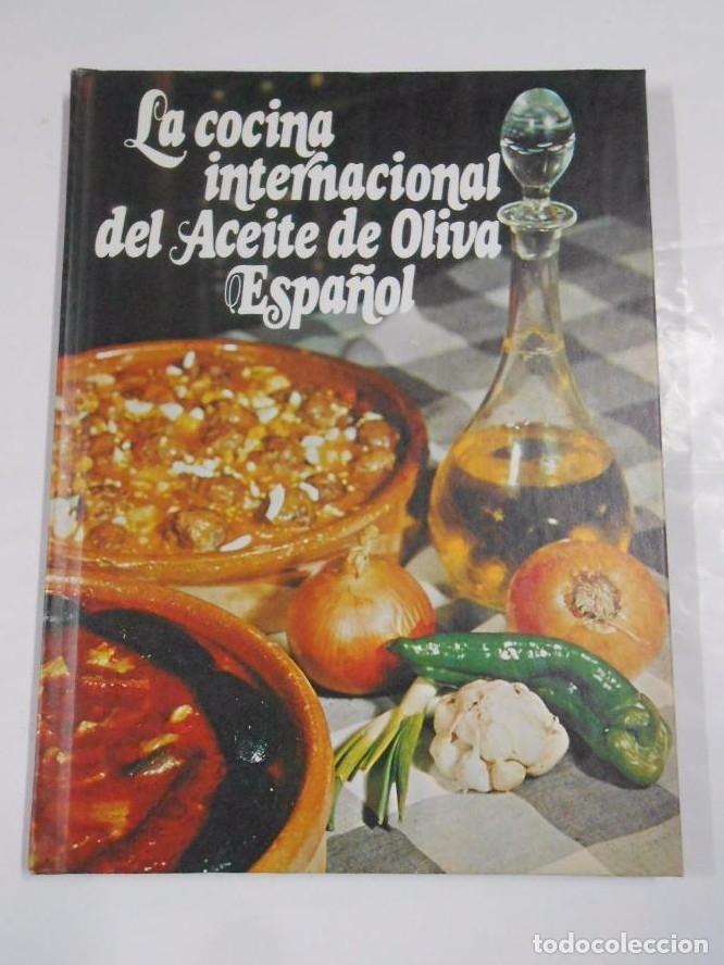 Libros: LA COCINA INTERNACIONAL DEL ACEITE DE OLIVA ESPA&Ntilde;OL. ANA GLORIA FLORES. TDK246 -