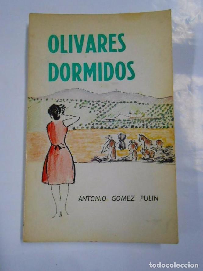 Libros: OLIVARES DORMIDOS. G&Oacute;MEZ PULIN, ANTONIO. tdk160 - - Foto 1
