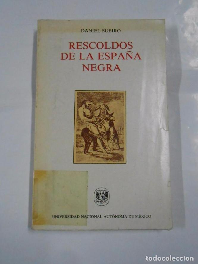 Libros: RESCOLDOS DE LA ESPA&Ntilde;A NEGRA. DANIEL SUEIRO. TDK137 - - Foto 1