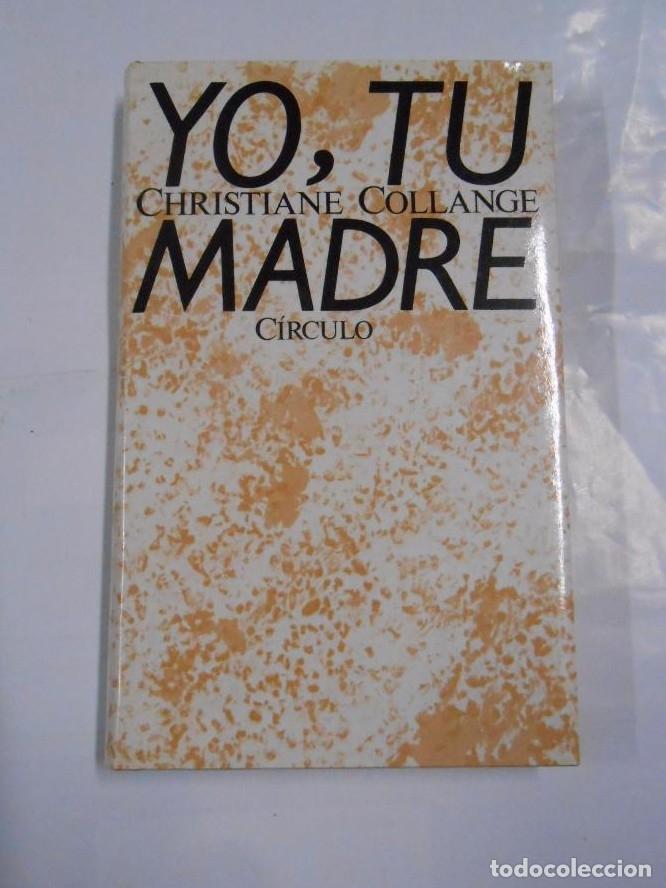 Libros: YO, TU MADRE. - CHRISTIANE COLLANGE. TDK136 - - Foto 1