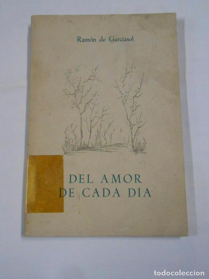 Libros: DEL AMOR DE CADA D&Iacute;A. RAM&Oacute;N DE GARCIASOL. TDK127 - - Foto 1