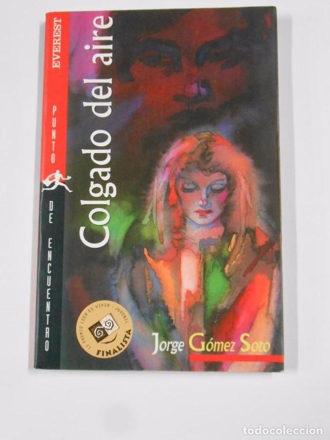 Libros: COLGADO DEL AIRE. JORGE G&Oacute;MEZ SOTO. TDK37 - - Foto 1