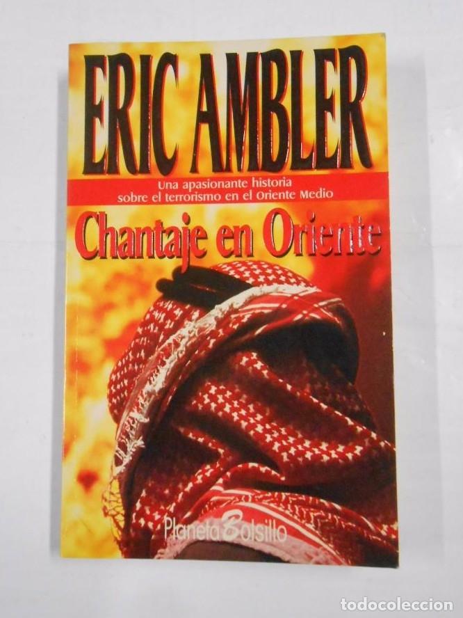 Libros: CHANTAJE EN ORIENTE. - AMBLER, ERIC. TDK99 - - Foto 1