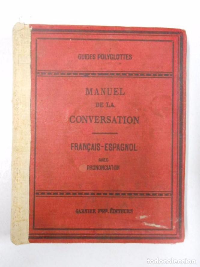 Libros: MANUEL DE LA CONVERSATION FRANCAIS ESPAGNOL. GUIDES POLYGLOTTES. GARNIER EDITEURS. TDK34 - - Foto 4