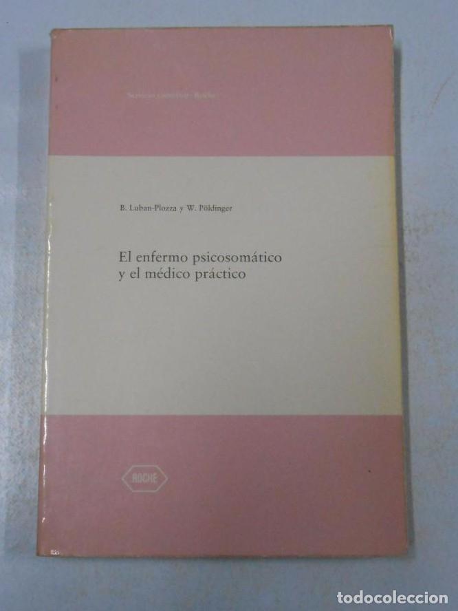 Libros: EL ENFERMO PICOSOMATICO Y EL METODO PRACTICO. B. LUBAN-PLOZZA. W. POLDINGER. TDK257 -