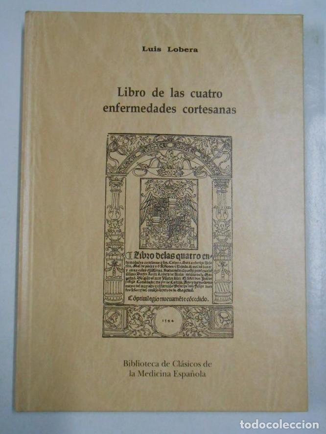 Libri di seconda mano: LIBRO DE LAS CUATRO ENFERMEDADES CORTESANAS. LUIS LOBERA. FACSIMIL DE LA EDICION DEL A&Ntilde;O 1544 TDK258
