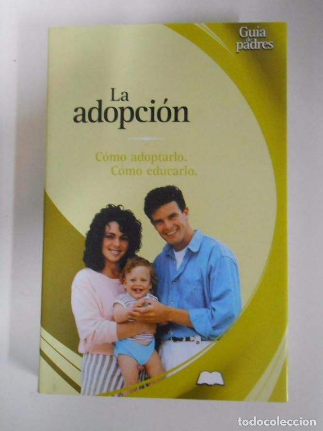Libros: LA ADOPCION. COMO ADOPTARLO. COMO EDUCARLO. GUIA DE PADRES. TDK164 -