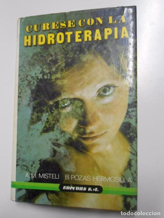 Libros: C&uacute;rese con la hidroterapia. - MISTELLI, A. M. y B. POZAS HERMOSILLA. TDK171 -