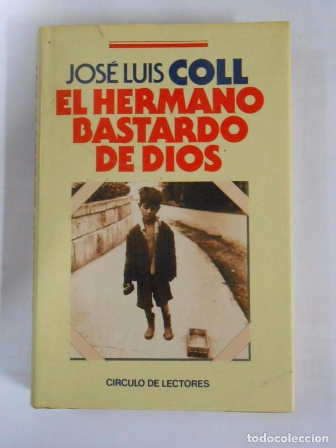 Libros: EL HERMANO BASTARDO DE DIOS. - COLL, Jos&eacute; Luis. TDK9 - - Foto 1