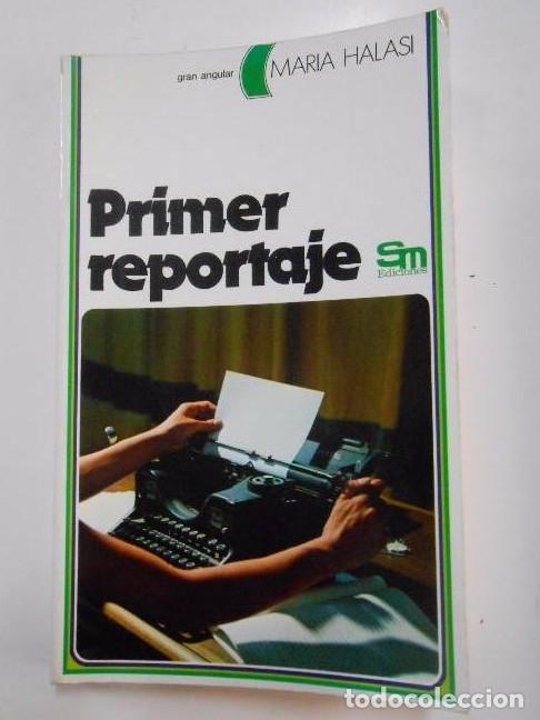 Libros: PRIMER REPORTAJE. MARIA HALASI. SM EDICIONES GRAN ANGULAR. TDK268 - - Foto 1