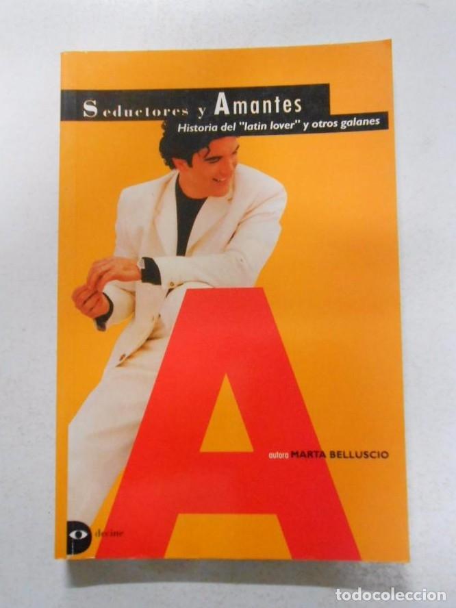 Libri di seconda mano: SEDUCTORES Y AMANTES. Historia del latin lover y otros galanes. - BELLUSCIO, Marta. TDK243 -