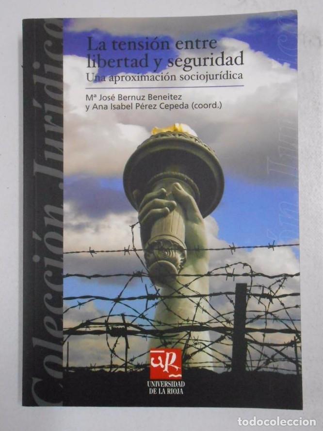 Libros: LA TENSION ENTRE LIBERTAD Y SEGURIDAD. M&ordf; JOSE BERNUZ BENEITEZ. ANA ISABEL PEREZ CEPEDA. TDK246 -