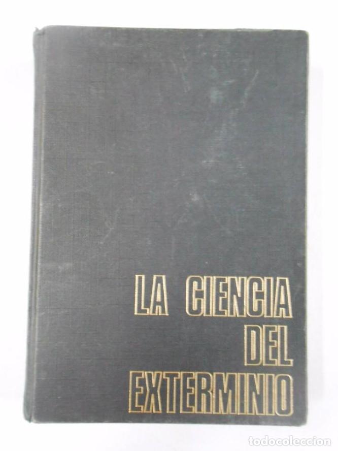 Libros: La Ciencia del Exterminio.- Silvain Reiner. TDK249 - - Foto 1