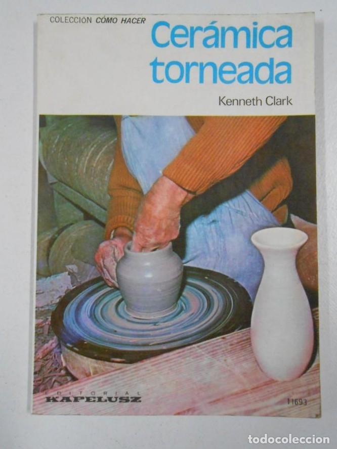 Libros: CER&Aacute;MICA TORNEADA. - CLARK, KENNETH. TDK211 - - Foto 1