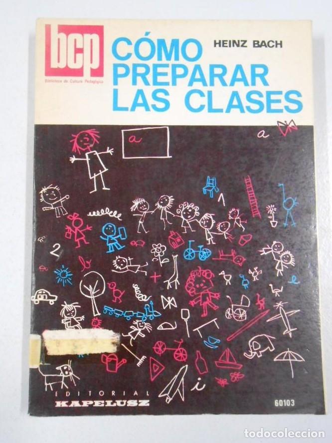 Libros: C&Oacute;MO PREPARAR LAS CLASES. - BACH, HEINZ. TDK213 - - Foto 1